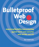 Bulletproof Web Design: Improving Flexibility and Protecting Against Worst-Case Scenarios with XHTML and CSS