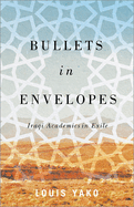 Bullets in Envelopes: Iraqi Academics in Exile