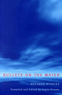 Bullets on the Water: Refugee Stories