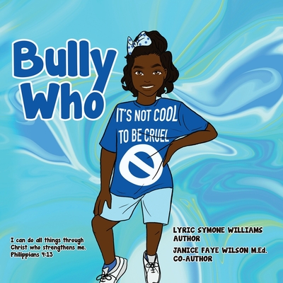 Bully Who - Williams, Lyric, and Wilson, Janice
