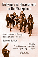 Bullying and Harassment in the Workplace: Developments in Theory, Research, and Practice, Second Edition