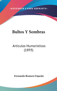 Bultos y Sombras: Articulos Humoristicos (1893)