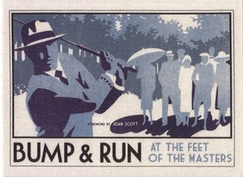 Bump and Run: At the feet of the Masters