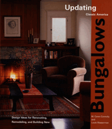 Bungalows: Design Ideas for Renovating, Remodeling, and Build
