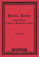 Bunny, Bunny: Gilda Radner: A Sort of Romantic Comedy (Script)