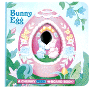 Bunny Egg: A Chunky Peek-A-Board Book