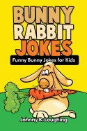 Bunny Rabbit Jokes: Funny Bunny Jokes for Kids