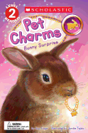 Bunny Surprise (Scholastic Reader, Level 2: Pet Charms #2)