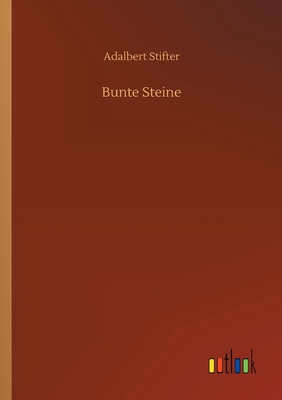Bunte Steine - Stifter, Adalbert