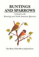 Buntings and Sparrows: A Guide to the Buntings and North American Sparrows