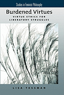 Burdened Virtues: Virtue Ethics for Liberatory Struggles