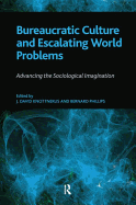 Bureaucratic Culture and Escalating World Problems: Advancing the Sociological Imagination