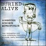 Buried Alive: Honegger, Schoeck, Mitropoulos