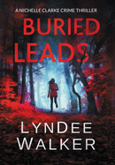 Buried Leads: A Nichelle Clarke Crime Thriller