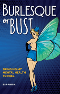 Burlesque or Bust: Bringing my Mental Health to Heel