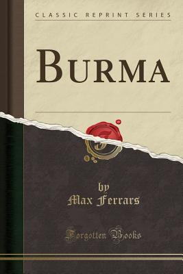 Burma (Classic Reprint) - Ferrars, Max