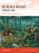Burma Road 1943-44: Stilwell's Assault on Myitkyina