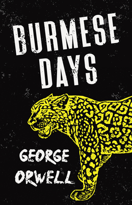 Burmese Days: With the Introductory Essay 'Why I Write' - Orwell, George
