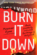 Burn it Down: Power, Complicity, and a Call for Change in Hollywood