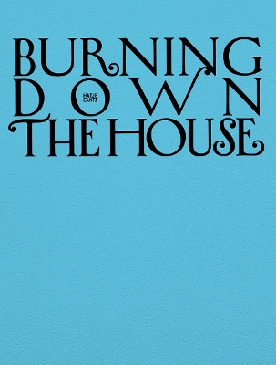 Burning Down the House (Bilingual edition): Rethinking Family - B�hler, Melanie (Editor), and Hester, Helen (Text by), and Lewis, Sophie (Text by)