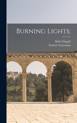 Burning Lights; - Chagall, Bella 1895-1944, and Guterman, Norbert 1900-1984