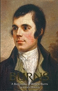 Burns, A Biography
