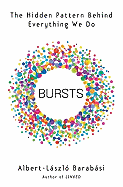 Bursts: The Hidden Pattern Behind Everything We Do
