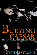 Burying Caesar: The Churchill-Chamberlain Rivalry