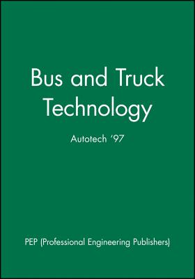 Bus and Truck Technology: Autotech '97 - Pep (Professional Engineering Publishers)
