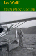 Bush Pilot Angler