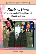 Bush V. Gore: Controversial Presidential Election Case
