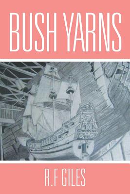 Bush Yarns - Giles, R F