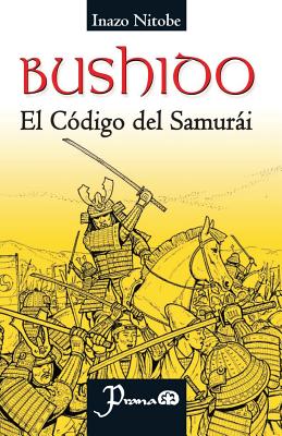 Bushido: El Codigo del Samurai - Nitobe, Inazo