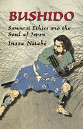 Bushido: Samurai Ethics and the Soul of Japan