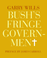 Bush's Fringe Government