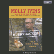 Bushwhacked: Life in George W. Bush's America