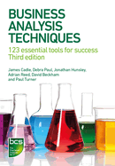 Business Analysis Techniques: 123 essential tools for success - Third edition