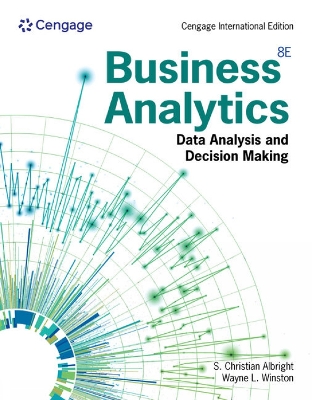 Business Analytics: Data Analysis & Decision Making, Cengage International Edition - Albright, S., and Winston, Wayne