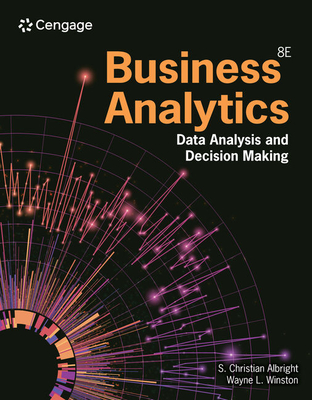 Business Analytics: Data Analysis & Decision Making - Albright, S., and Winston, Wayne
