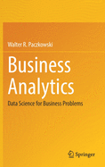 Business Analytics: Data Science for Business Problems