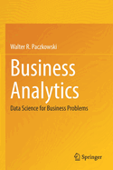 Business Analytics: Data Science for Business Problems