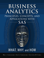 Business Analytics Principles, Concepts, and Applications with SAS: What, Why, and How