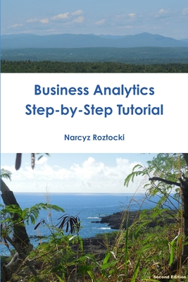 Business Analytics: Step-by-Step Tutorial - Roztocki, Narcyz