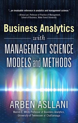 Business Analytics with Management Science Models and Methods - Asllani, Arben