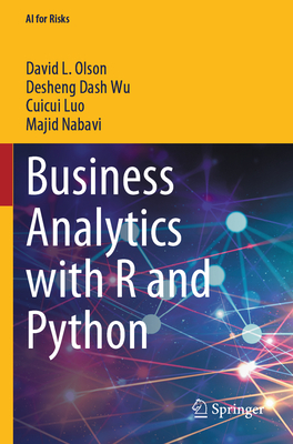 Business Analytics with R and Python - Olson, David L, and Wu, Desheng Dash, and Luo, Cuicui