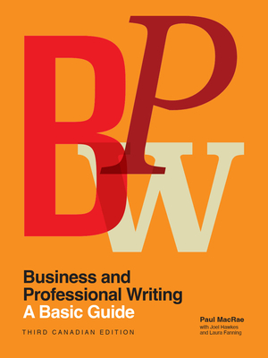 Business and Professional Writing: A Basic Guide, Third Canadian Edition - MacRae, Paul, and Hawkes, Joel, and Fanning, Laura