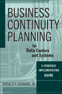 Business Continuity Planning for Data Centers and Systems: A Strategic Implementation Guide