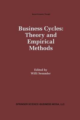 Business Cycles: Theory and Empirical Methods - Semmler, Willi (Editor)