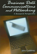Business Data Communications and Networking: A Research Perspective