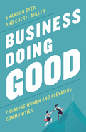 Business Doing Good: Engaging Women and Elevating Communities